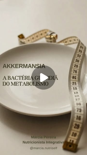 Márcia Pereira nutricionista fala sobre Akkermansia Muciniphila